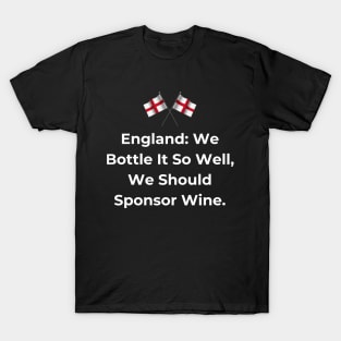 Euro 2024 - England We Bottle It So Well, We Should Sponsor Wine. 2 England Flag T-Shirt